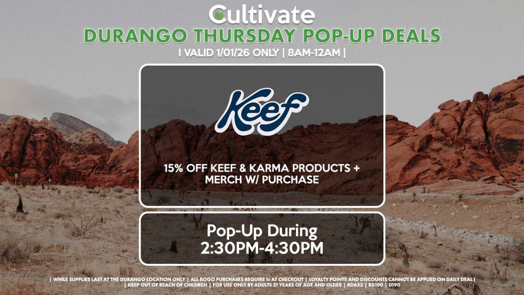 THURSDAY - 
KEEF (D)
15% Off Keef & Karma Products + Merch w/ Purchase
Pop-Up During 2:30PM-4:30PM

