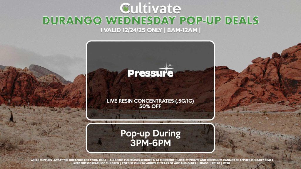 
PRESSURE (D)
Live Resin Concentrates (.5g/1g) for 35% Off
Pop-up During 3PM-6PM
