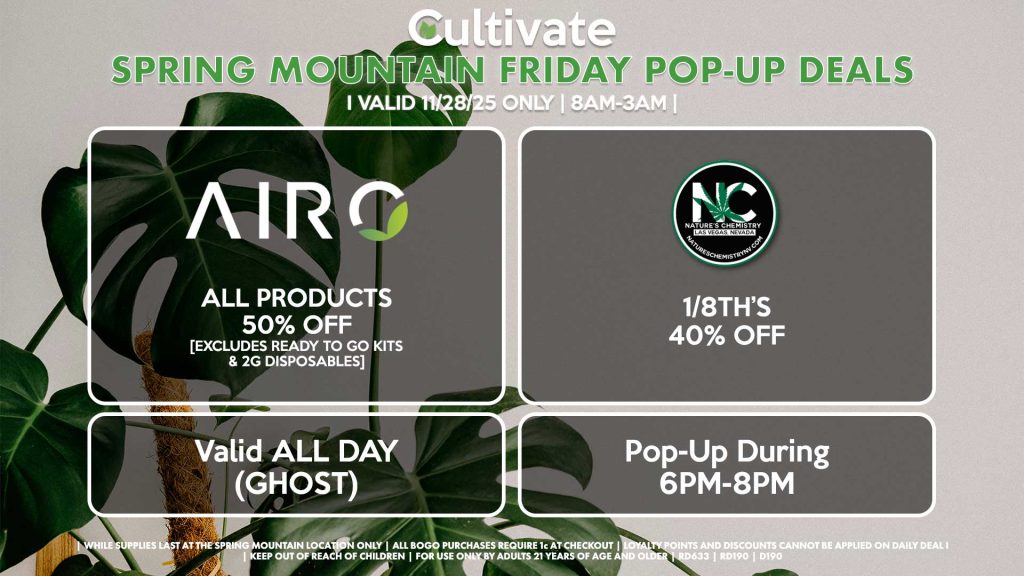 AIRO (SM & D) All Products for 50% Off [EXCLUDES READY TO GO KITS & 2G DISPOSABLES] Valid ALL DAY (GHOST) NATURE’S CHEMISTRY (SM) 1/8th’s for 40% OFF Pop-Up During 6PM-8PM