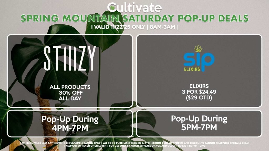 STIIIZY (SM) All Products 30% OFF ALL DAY Pop-Up During 4PM-7PM SIP (SM) Elixirs 3 for $24.49 ($29 OTD) Pop-Up During 5PM-7PM