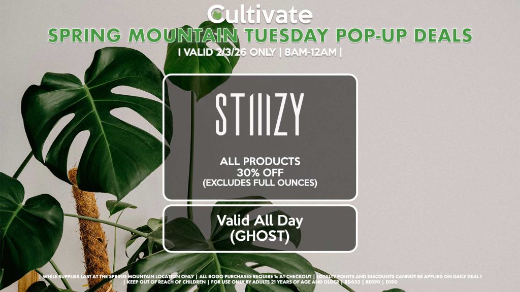 STIIIZY (SM & D) All Products 30% OFF (Excludes Half Ounces) ALL DAY Pop-Up During 4PM-7PM