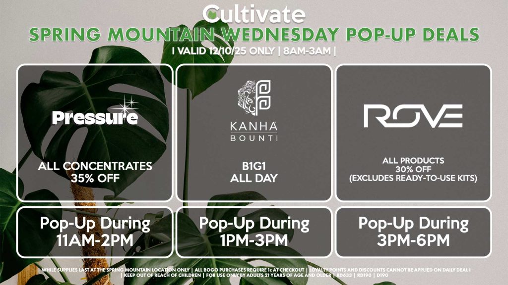 BOUNTI/KANHA (SM) B1G1 ALL DAY Pop-up During 1PM-3PM PRESSURE (SM) All Concentrates for 30% OFF Pop-up During 11AM-2PM ROVE (SM) 30% Off All Products (Excludes Ready-To-Use Kits) Pop-Up During 3PM-6PM
