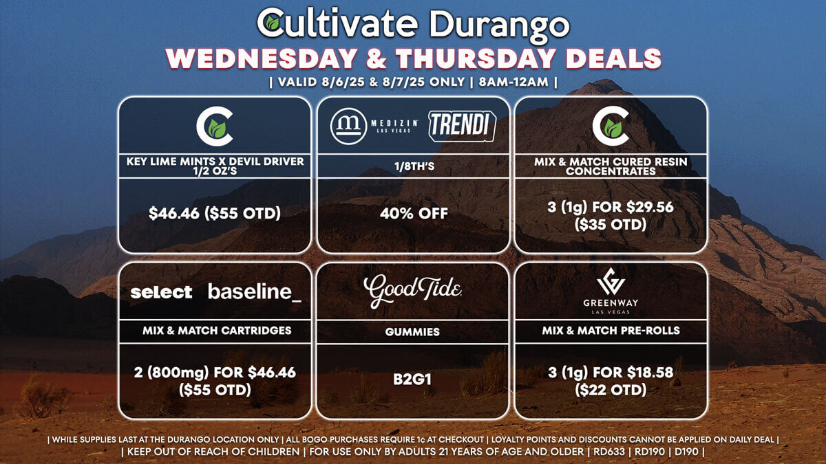 Cultivate Las Vegas Dispensary DURANGO Daily Deals! Valid WEDNESDAY & THURSDAY 8/6-8/7 Only | 8AM-12AM | While Supplies Last!